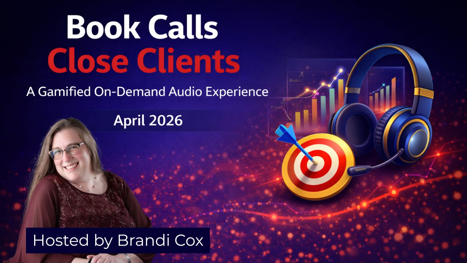 Book Calls Close Clients Audio Experience April 1-30, 2026 featuring Christine Campbell Rapin.