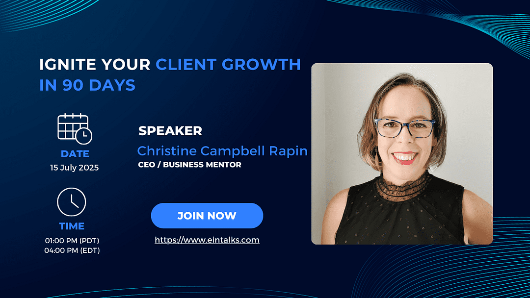The Entrepreneurs International Network has invited Christine Campbell Rapin, powerhouse business mentor to guide their community to attract more clients in the next 90 days. Join us on July 15th.