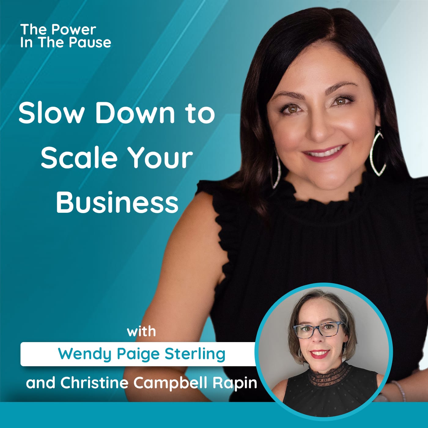 The Power of the Pause with Wendy Sterling - Slow Down to Scale Your Business with Christine Campbell Rapin